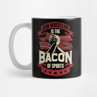 Arm Wrestling Is The Bacon Of Sports Mug